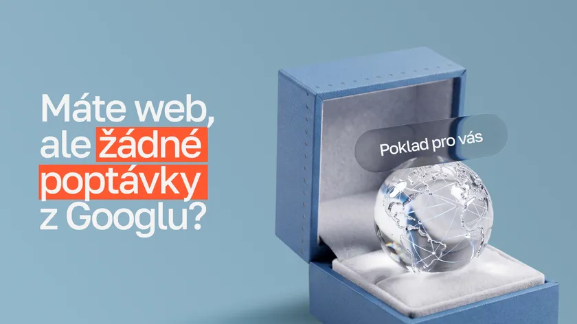 Šperkovnice s křišťálovým glóbem a nápisem „Poklad pro vás“ vedle otázky „Máte web, ale žádné poptávky z Googlu?“